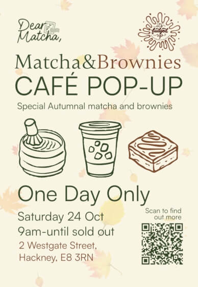 Hackney Autumn Matcha and Brownie Pop-Up Event